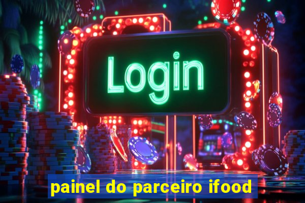 painel do parceiro ifood